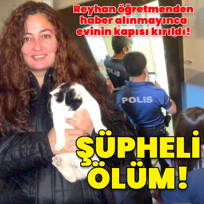 Reyhan öğretmenin şüpheli ölümü!