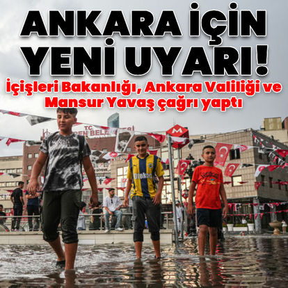 Ankara için yeni sel uyarısı! Sağanak bekleniyor