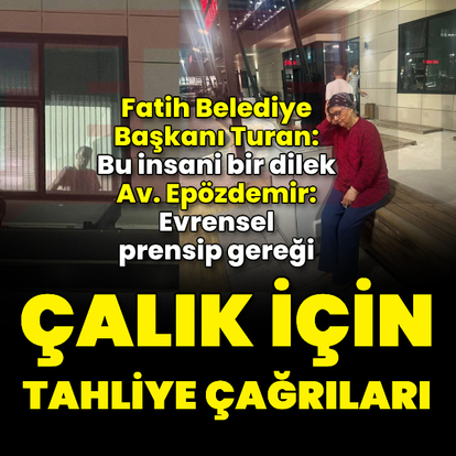 Çalık'ın tahliyesine ilişkin peş peşe çağrılar