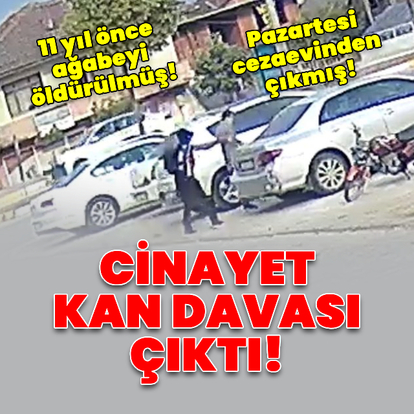 11 yıllık kan davası! Tahliye oldu öldürüldü