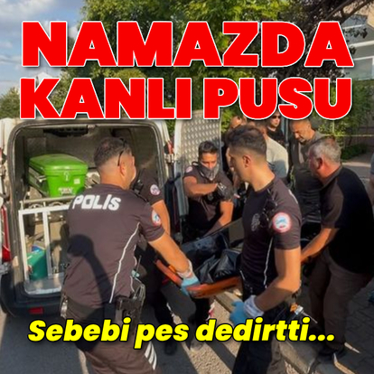 Namazda kanlı pusu!