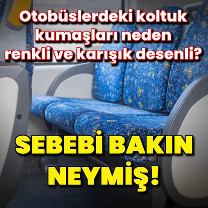 Otobüslerdeki koltuk kumaşları neden renkli?