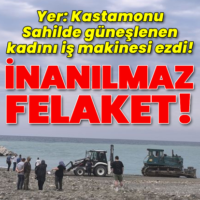 Sahilde güneşlenen kadını iş makinesi ezdi!