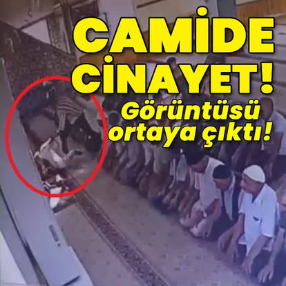 Camide cinayetin görüntüsü ortaya çıktı!