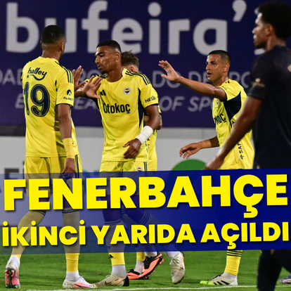 Fenerbahçe ikinci yarıda açıldı!