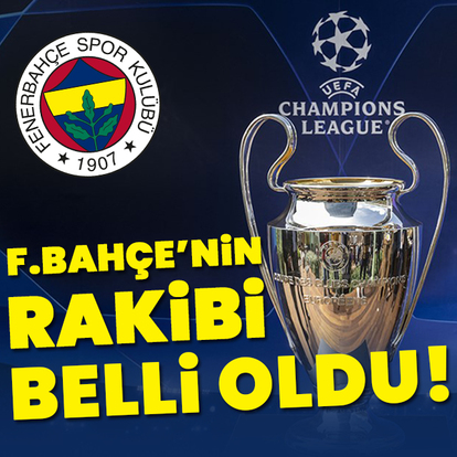 F.Bahçe'nin Devler Ligi'ndeki rakibi belli oldu!
