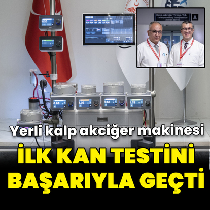 Yerli kalp akciğer makinesinin ilk kan testleri başarıyla sonuçlandı