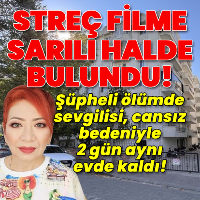 Streç filme sarılı halde bulundu!