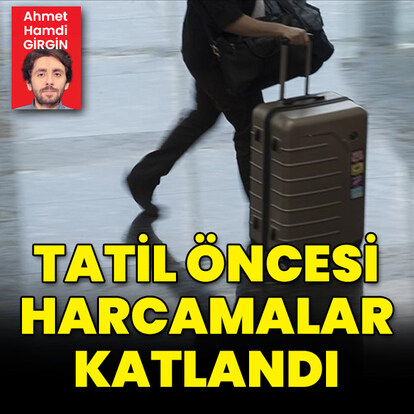 Tatil öncesi harcamalar katlandı