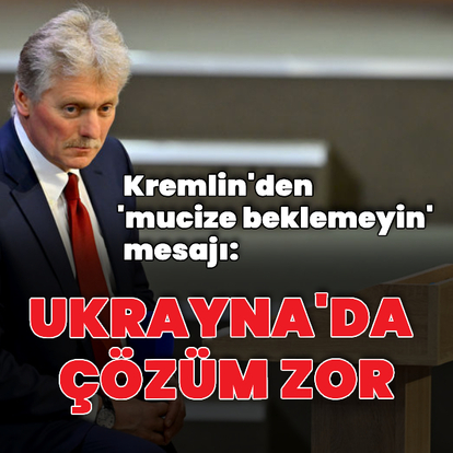 Kremlin'den 'mucize beklemeyin' mesajı