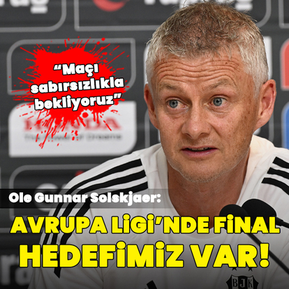 "Avrupa Ligi'nde final hedefimiz var!"