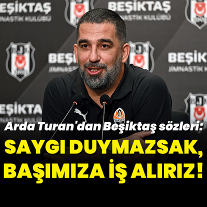 Arda Turan'dan Beşiktaş sözleri: Saygı duymalıyız