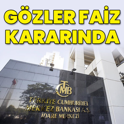 Gözler TCMB'nin faiz kararında