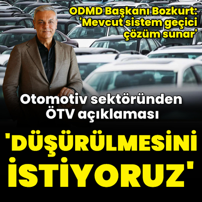 ODMD: 'Vergilerin düşürülmesini istiyoruz'