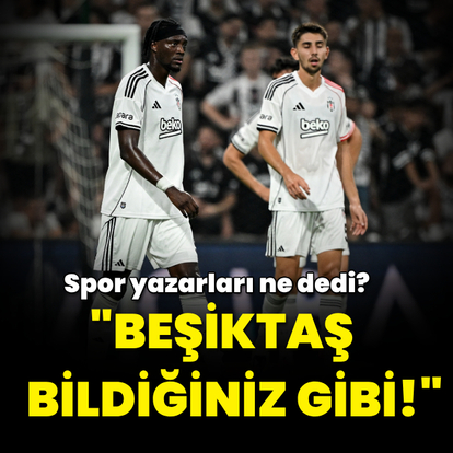 "Beşiktaş bildiğiniz gibi!"
