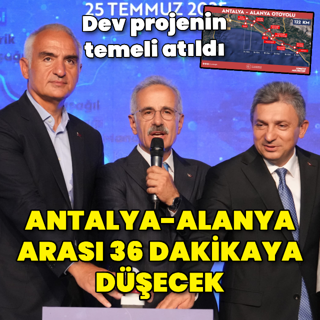 Antalya-Alanya Otoyolu'nun temeli atıldı