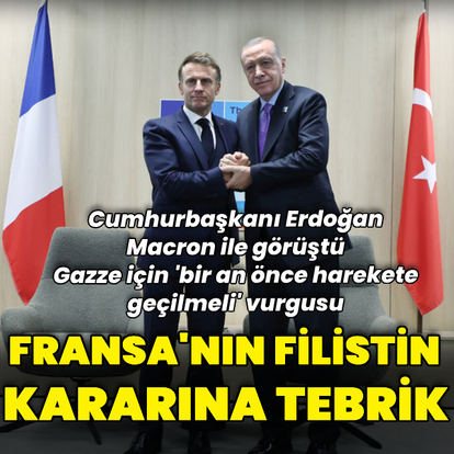 Cumhurbaşkanı Erdoğan Macron ile görüştü