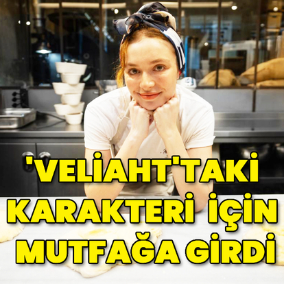 'Veliaht'taki karakteri için mutfağa girdi
