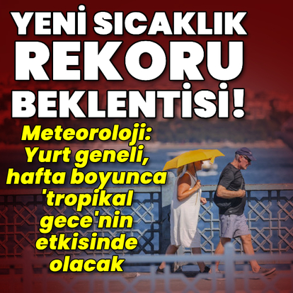 Meteoroloji'den 'tropikal gece' açıklaması