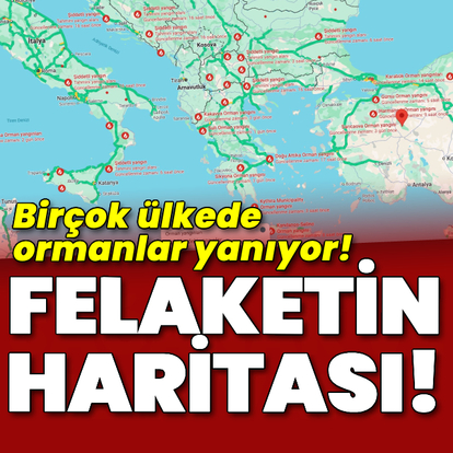 Felaketin haritası! Birçok ülkede ormanlar yanıyor!