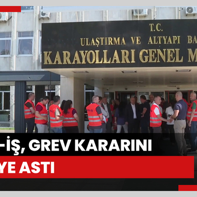 TÜRK-İŞ, grev kararını Karayolları Genel Müdürlüğüne astı