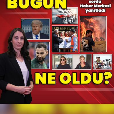 28 Temmuz 2025: Bugün ne oldu? İşte günün öne çıkan haberleri