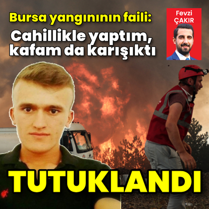 Bursa'daki yangında FETÖ izi! Yangını çıkaran böyle anlattı
