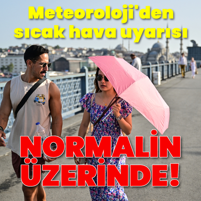 Hava sıcaklıkları mevsim normalleri üzerinde