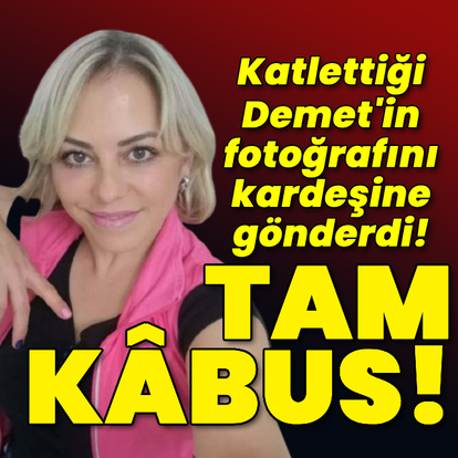Öldürdüğü eski karısının fotoğrafını kardeşine gönderdi!