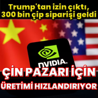 Çin talebiyle 300 bin H20 çip siparişi