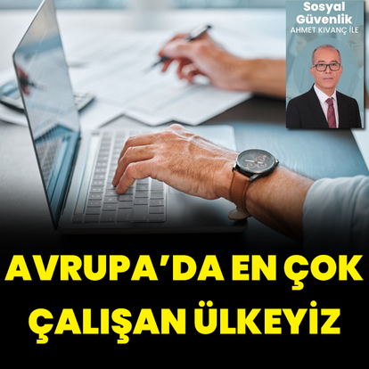 Avrupa’da en çok çalışan ülkeyiz