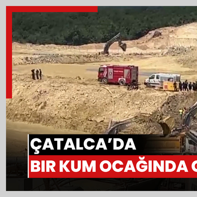 Çatalca’da bir kum ocağında göçük: 1 kişiyi kurtarma çalışmaları sürüyor