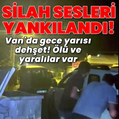 Gece yarısı silah sesleri yankılandı! Ölü ve yaralılar var!