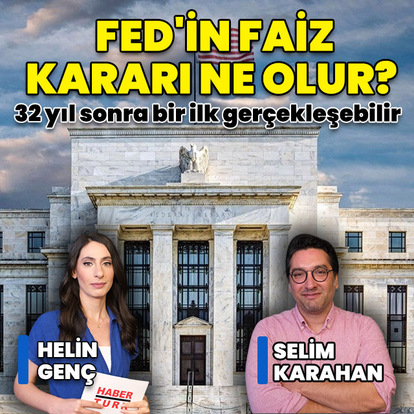 Fed'in faiz kararı ne olur? 32 yıl sonra ilk gerçekleşebilir