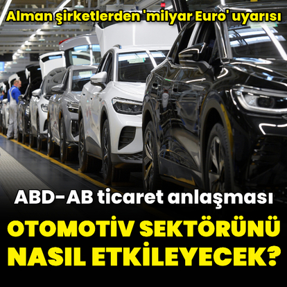 AB-ABD anlaşması otomotivi nasıl etkileyecek?