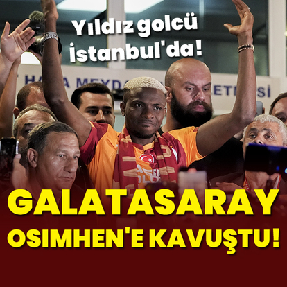 Victor Osimhen, Galatasaray için İstanbul'da!