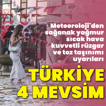 Yağmur, sıcak hava ve toz taşınımı uyarıları