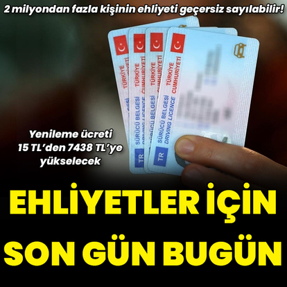 2 milyondan fazla kişinin ehliyeti geçersiz sayılabilir
