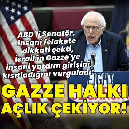 "İnsanlık dışı politikaların sonucunda Gazze halkı açlık çekiyor"