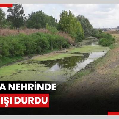 Tunca Nehri'nde su akışı durdu