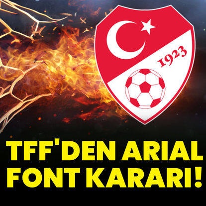 TFF'den Arial font kararı!