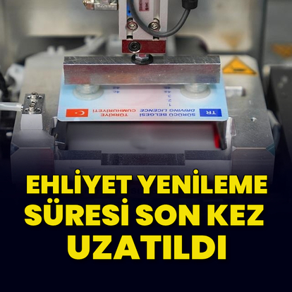 Ehliyet yenileme süresi uzatıldı