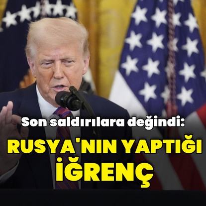 Trump: Rusya'nın yaptığı iğrenç