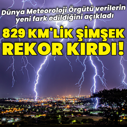 829 kilometrelik şimşek rekor kırdı
