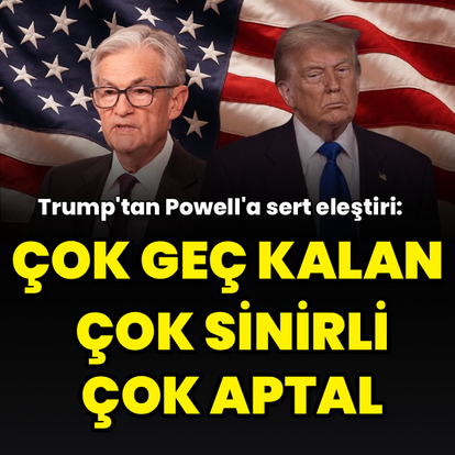 Trump'tan Fed Başkanı Powell'a sert eleştiri