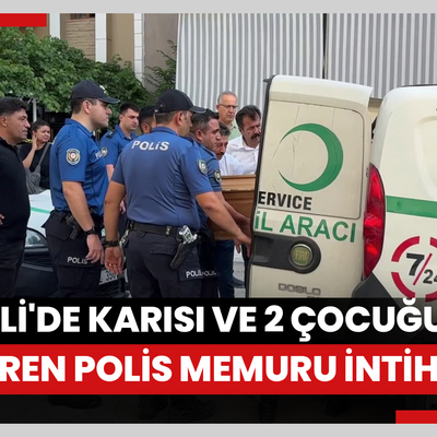 Denizlide karısı ve 2 çocuğunu öldüren polis memuru intihar etti