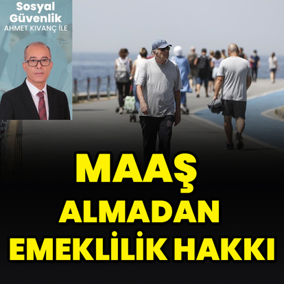Maaş almadan emeklilik hakkı