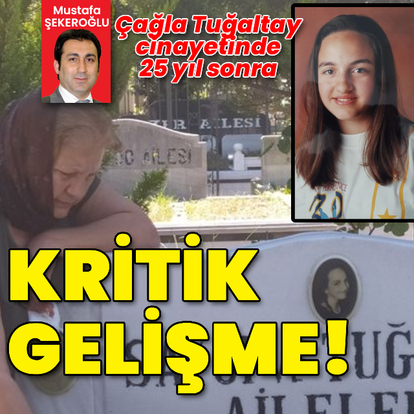 Çağla Tuğaltay cinayetinde 25 yıl sonra kritik gelişme