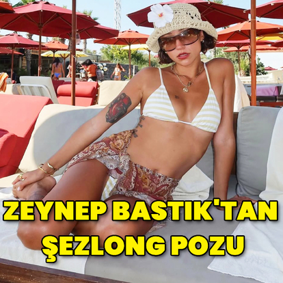 Zeynep Bastık'tan şezlong pozu