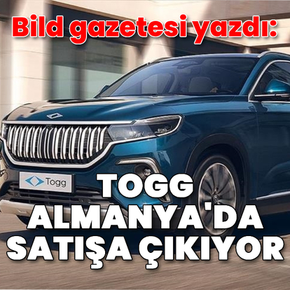 Bild yazdı: Togg T10X Almanya'da satışa çıkıyor